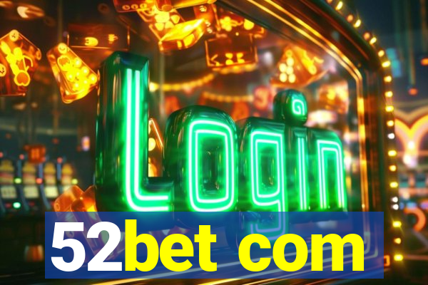 52bet com